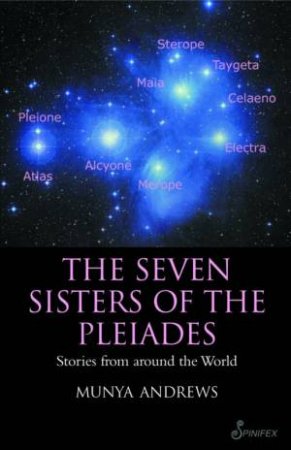 Seven Sisters Of The Pleiades by Munya Andrews