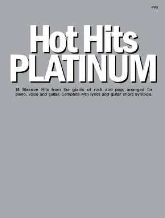 Hot Hits Platinum: 36 Massive Hits From The Giants Of Rock And Pop by Various