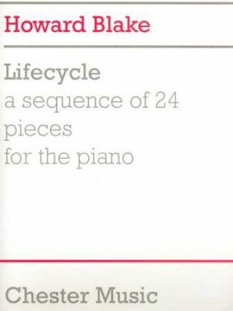 Lifecycle: A Sequence Of 24 Pieces For The Piano by Howard Blake