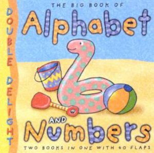 Double Delights 2-In-1: The Big Book Of Alphabet And Numbers by Mary Novick & Sybel Harlin