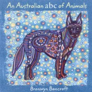 An Australian ABC Of Animals by Bronwyn Bancroft