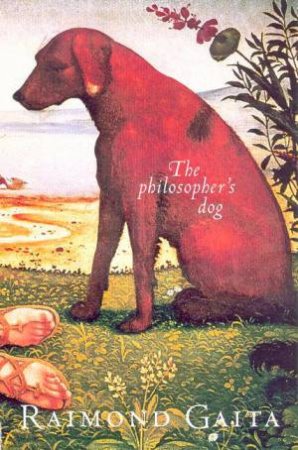 The Philosopher's Dog by Raimond Gaita