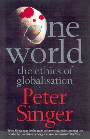 One World: The Ethics Of Globalisation by Peter Singer