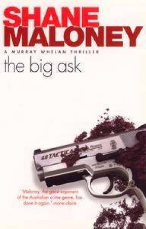 A Murray Whelan Thriller: The Big Ask by Shane Maloney
