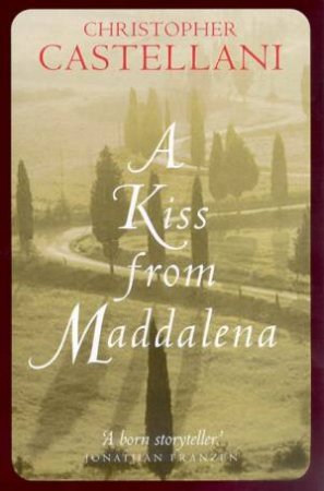 A Kiss From Maddalena by Christopher Castellani