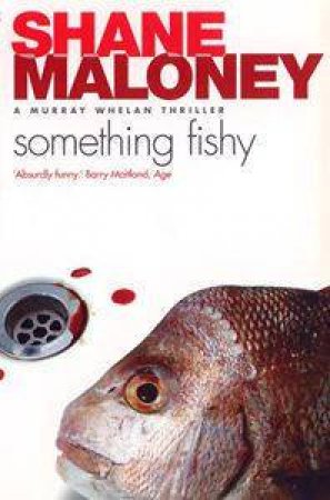A Murray Whelan Thriller: Something Fishy by Shane Maloney