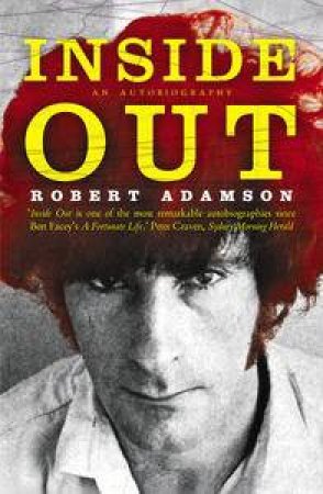 Robert Adamson: Inside Out: An Autobiography by Robert Adamson