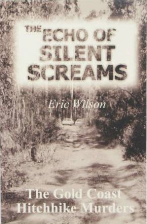 The Echo Of Silent Screams by Eric Wilson