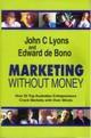 Marketing Without Money by J Lyons & E De Bono