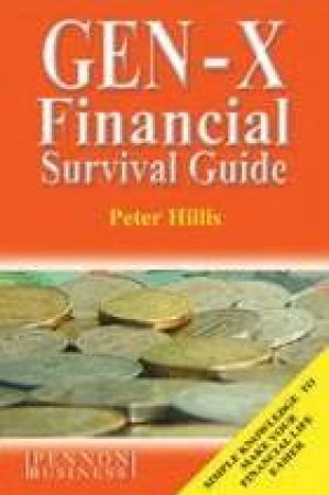 Gen X Financial Survival Guide by Peter Hillis