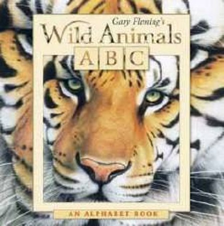 Wild Animals: ABC  Alphabet Book by Garry Fleming