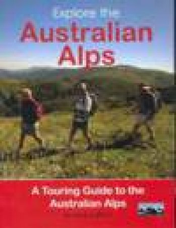 Explore The Australian Alps by Various