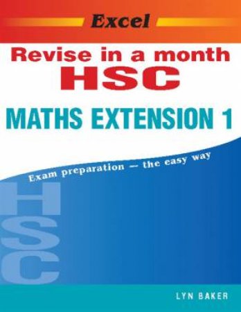 Excel HSC Revise In A Month: Maths Extension 1 by Lyn Baker
