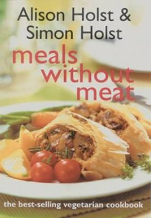 Meals Without Meat by Alison & Simon Holst