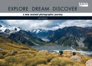 Explore Dream Discover A New Zealand Photograhic Journey by Various