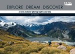 Explore Dream Discover A New Zealand Photograhic Journey