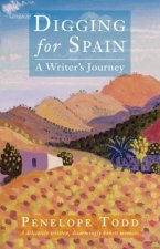 Digging For Spain A Writers Journey