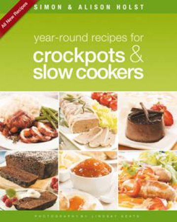 Year-Round Recipes for Crockpots and Slow Cookers by Simon & Alison Holst