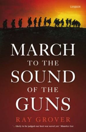 March To The Sound Of The Guns by Ray Grover