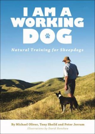 I Am A Working Dog - Revised Edition by Shield & Oliver