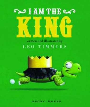 I Am The King by Leo Timmers