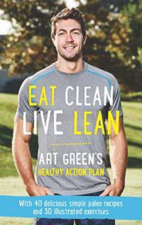 Eat Clean, Live Lean by Art Green