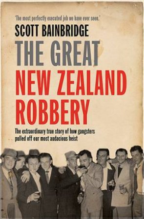 The Great New Zealand Robbery by Scott Bainbridge