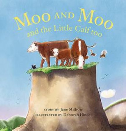 Moo And Moo And The Little Calf Too by Deborah Hinde & Jane Millton