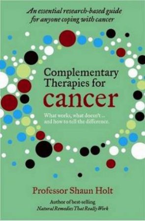 Complementary Therapies for Cancer by Shaun Holt