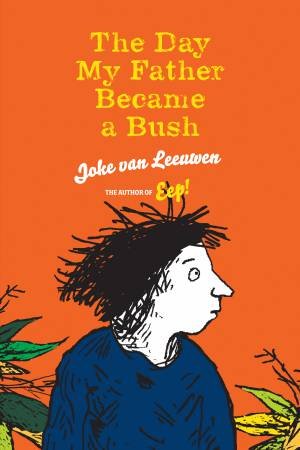 Day My Father Became a Bush by Leeuwen,Joke Van