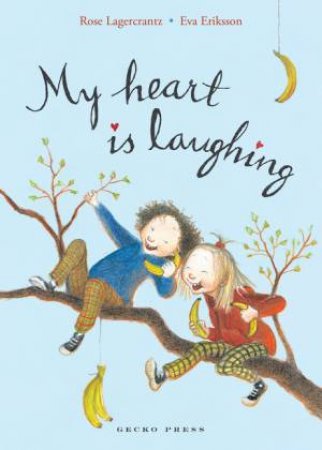 My Heart Is Laughing by Rose Lagercrantz