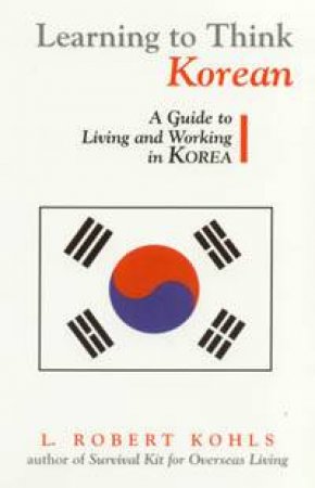 Learning To Think Korean by L Robert Kohls