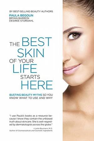 The Best Skin of Your Life Starts Here by Paula Begoun, Bryan Barron & Desiree Stordahl