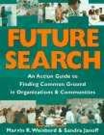 Future Search by Marvin R Weisbord & Sandra Janoff