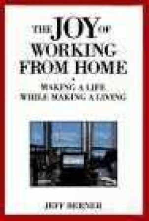 The Joy Of Working From Home by Jeff Berner