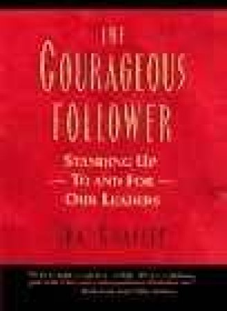 The Courageous Follower by Ira Chaleff