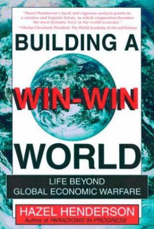 Building A Win-Win World by Hazel Henderson