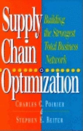 Supply Chain Optimization by Charles C Poirer & Stephen E Reiter