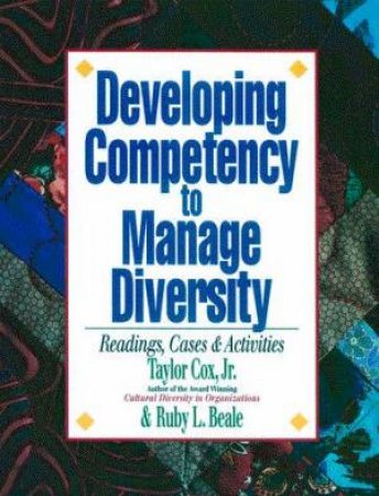 Developing Competency To Manage Diversity by Taylor Cox Jr & Ruby L Beale