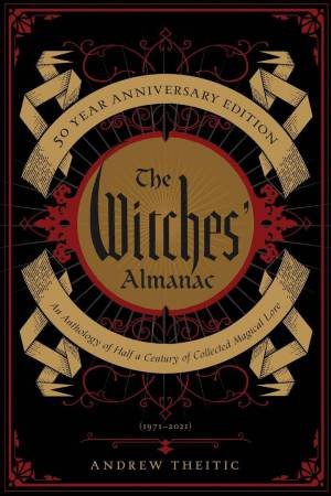 The Witches' Almanac: 50 Year Anniversary Edition by Andrew Theitic