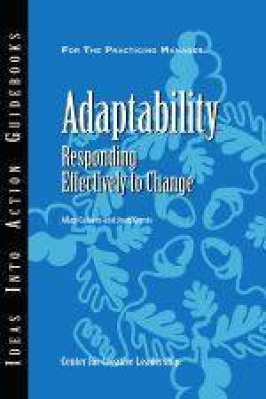 Adaptability: Responding Effectively To Change by Joan Gurvis