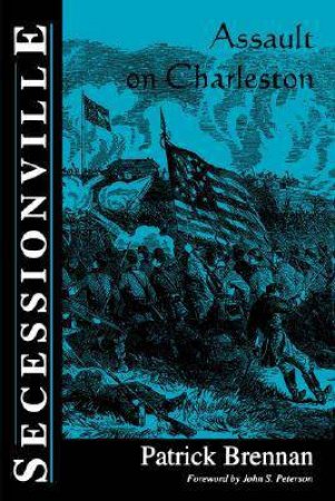 Secessionville: Assault on Charleston by BRENNAN PATRICK