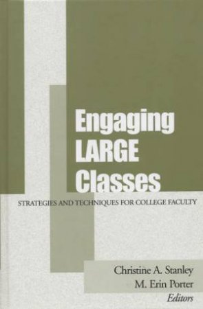 Engaging Large Classes; Strategies And Techniques For College by Christine Stanley