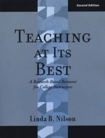 Teaching At It's Best: A Research-Based Resource For College Instructors by Linda Nilson