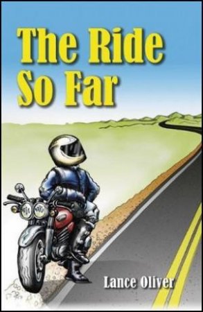 Ride So Far: Tales From A Motorcycling Life by Lance Oliver