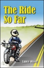 Ride So Far Tales From A Motorcycling Life