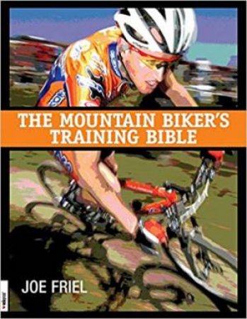 Mountain Bikers Training Bible by Joe Friel & Ned Overend