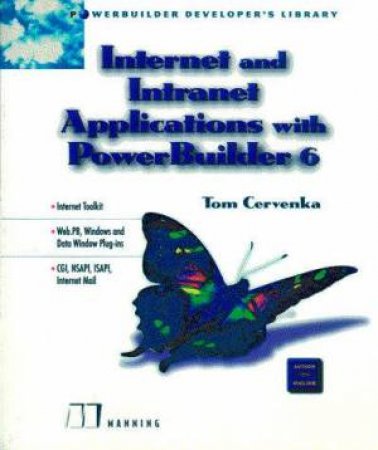 Internet And Intranet Applications With PowerBuilder 6 by Tom Cervenka