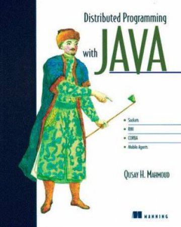 Distributed Programming With Java by Qusay H Mahmoud