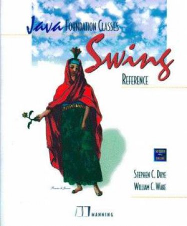 Java Foundation Classes: Swing Reference by Stephen C Drye & William C Wake